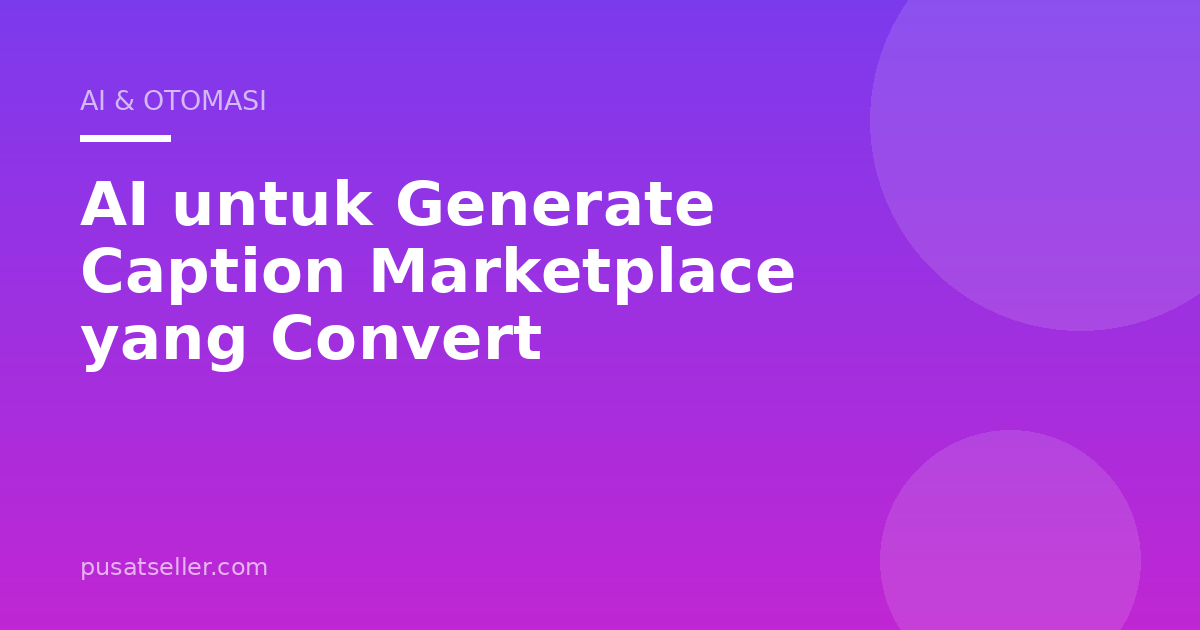 Ilustrasi AI untuk Generate Caption Marketplace yang Convert