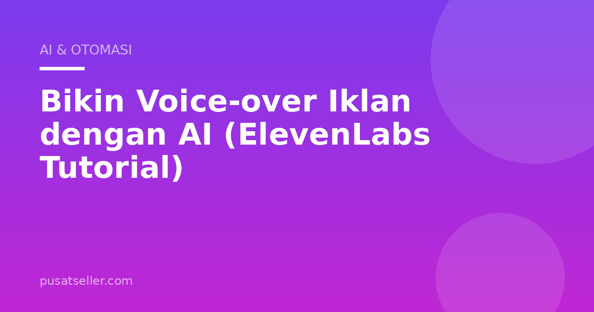 Bikin Voice-over Iklan dengan AI (ElevenLabs Tutorial)