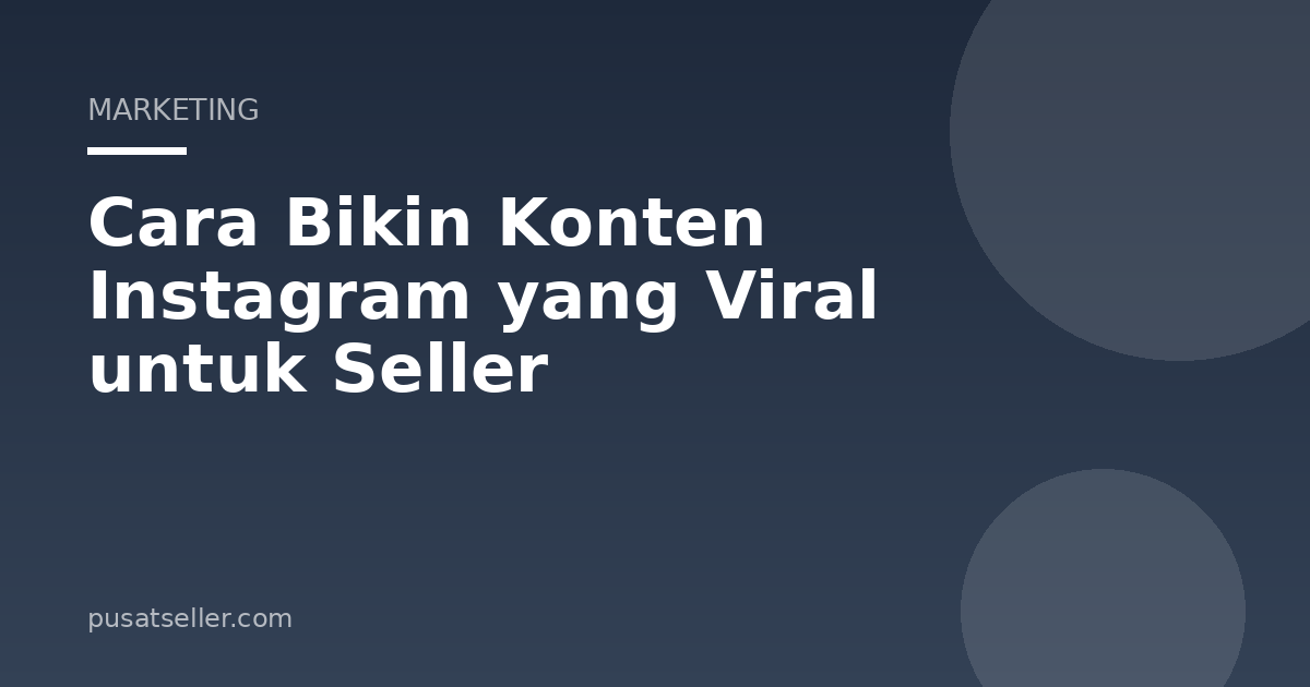 Ilustrasi Cara Bikin Konten Instagram yang Viral untuk Seller