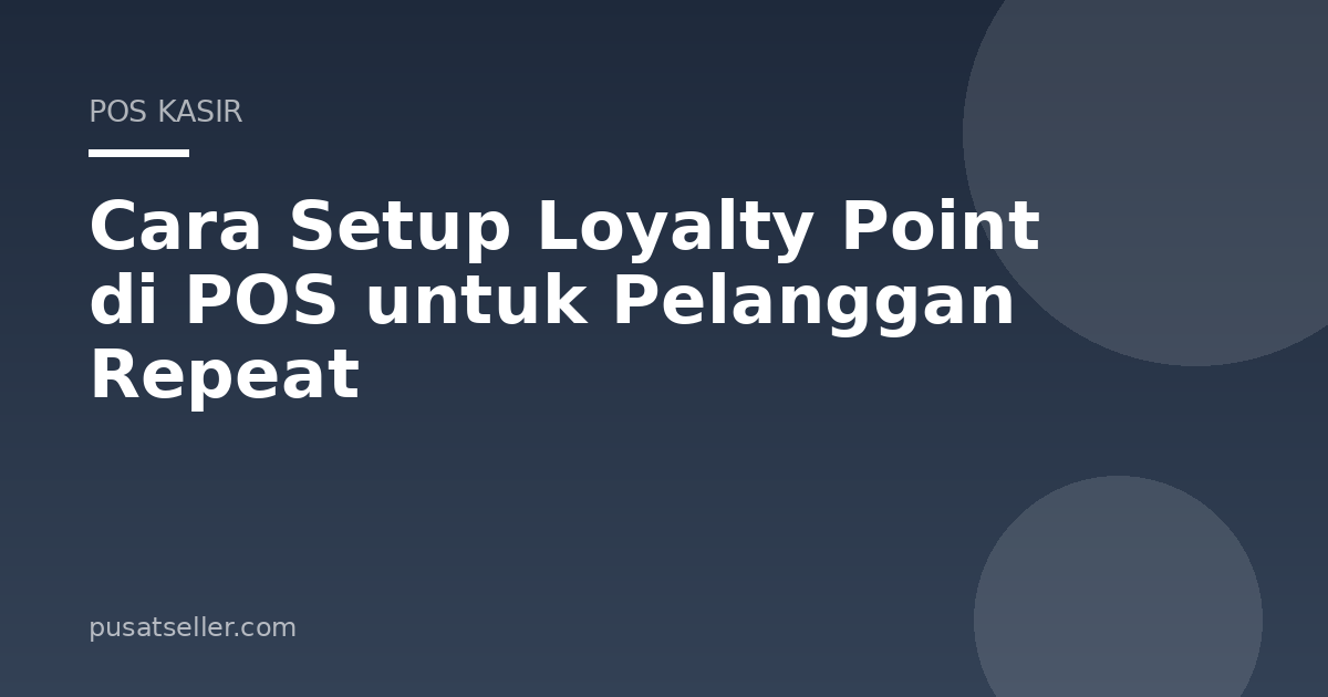 Ilustrasi Cara Setup Loyalty Point di POS untuk Pelanggan Repeat