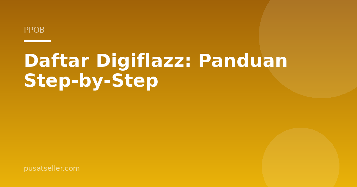 Daftar Digiflazz: Panduan Step-by-Step