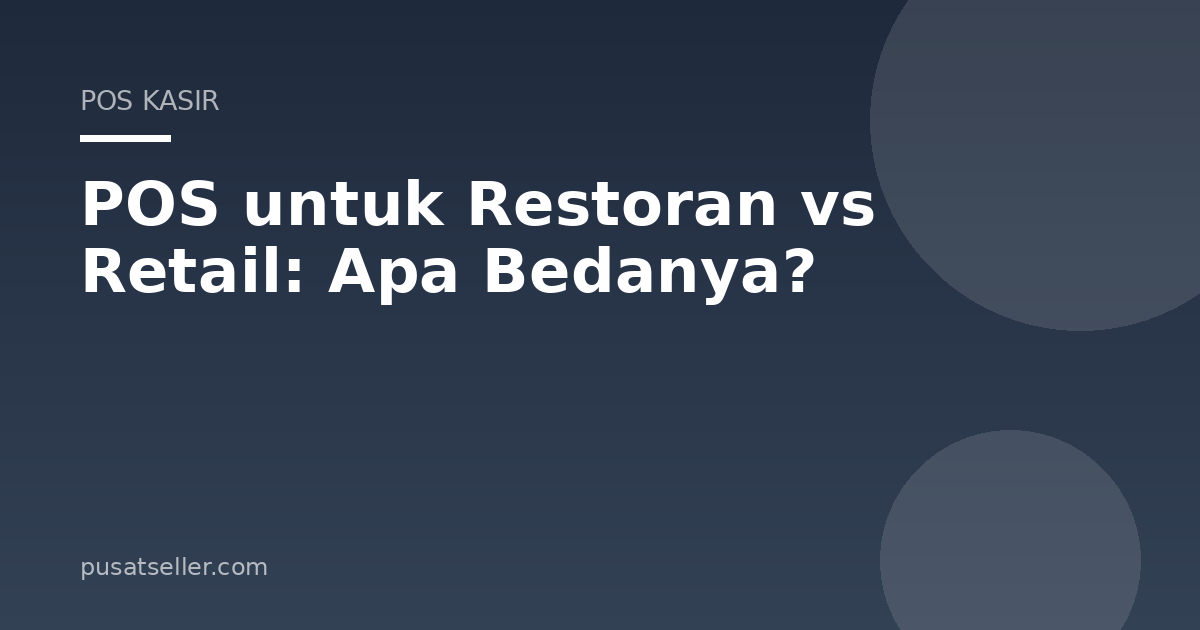Ilustrasi POS untuk Restoran vs Retail: Apa Bedanya?
