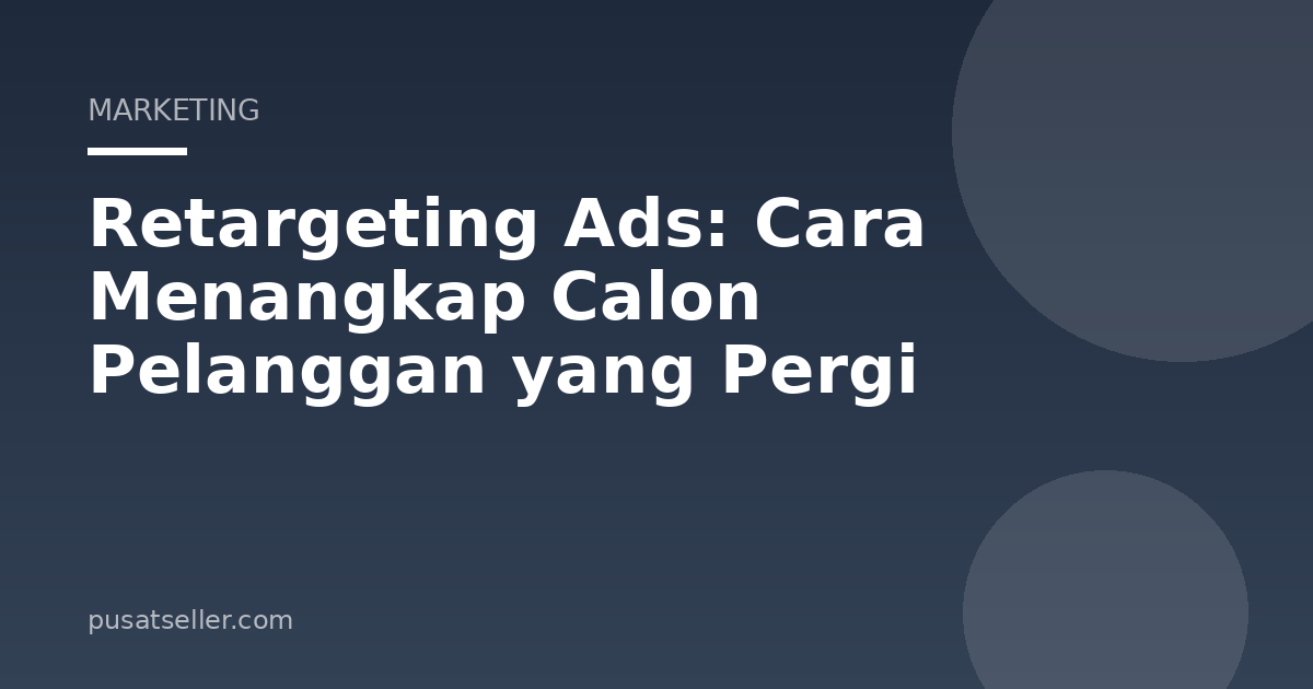 Ilustrasi Retargeting Ads: Cara Menangkap Calon Pelanggan yang Pergi