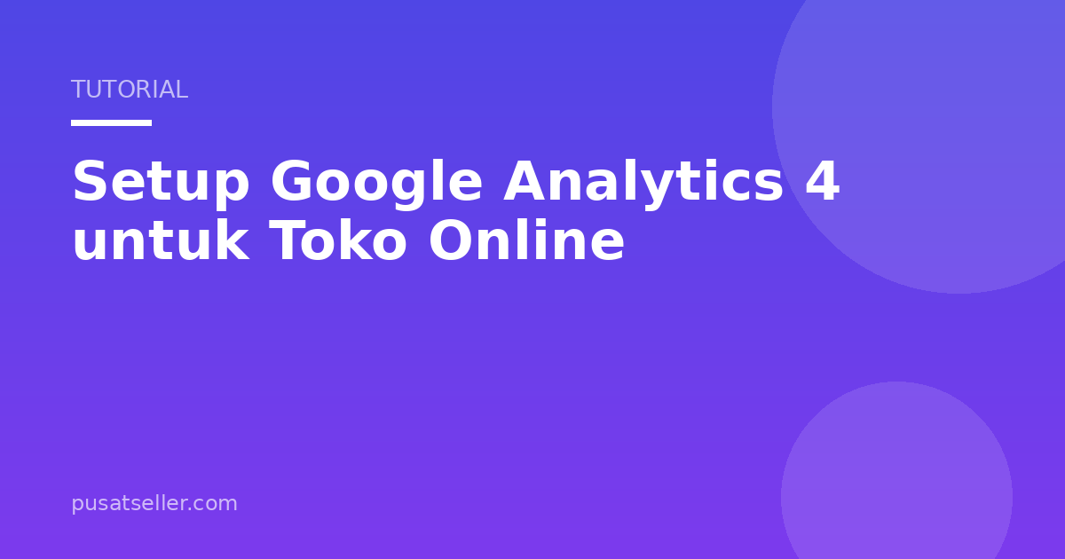 Ilustrasi Setup Google Analytics 4 untuk Toko Online