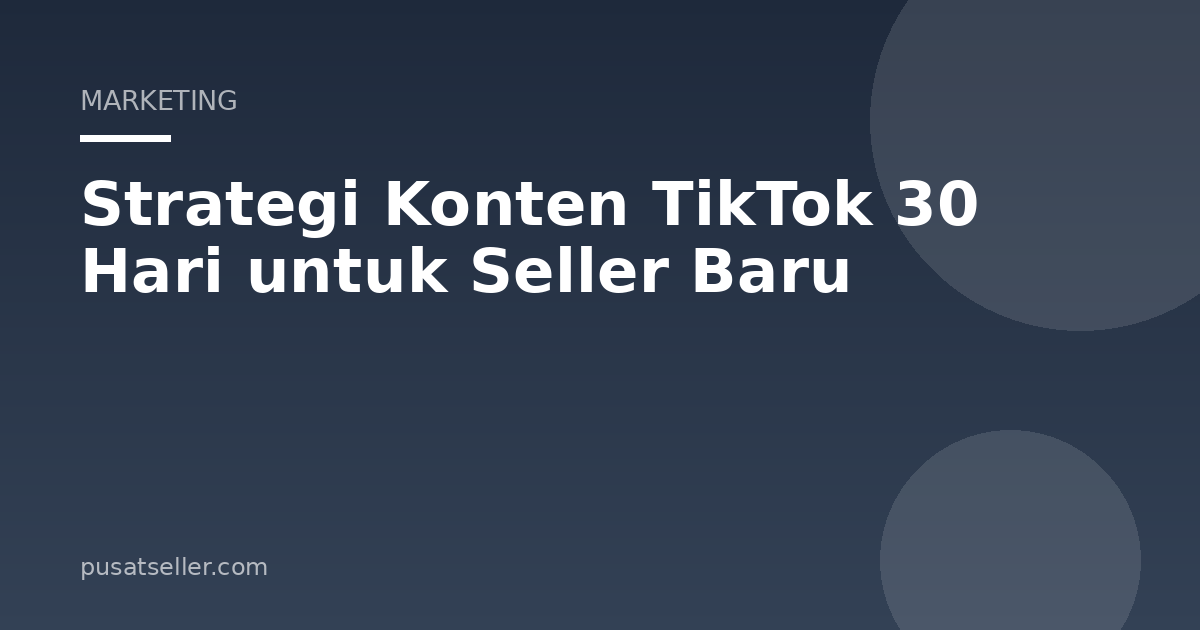 Ilustrasi Strategi Konten TikTok 30 Hari untuk Seller Baru