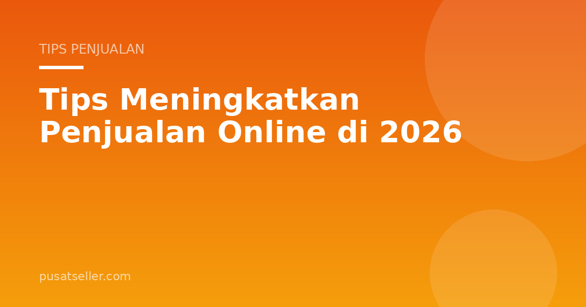 Tips Meningkatkan Penjualan Online di 2026